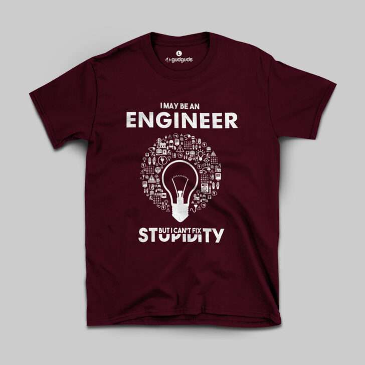 ENGINEER CAN’T FIX STUPIDITY